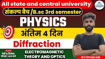 Diffraction | Electromagnetic Theory & Modern Optics | B.Sc.3rd Sem | Physics Class By Piyush Sir