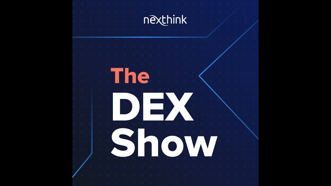 🎙️ Reality Bytes: The DEX Equation (Productivity Savings + Nexthink's $3bn Milestone)