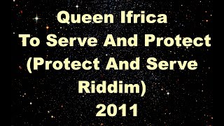 Queen Ifrika   Serve And Protect          Protect And Serve Riddim     2011   TCEV