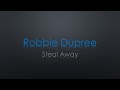 Robbie Dupree Steal Away Lyrics