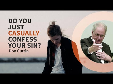 Don Currin: Do You Just Casually Confess Your Sin?