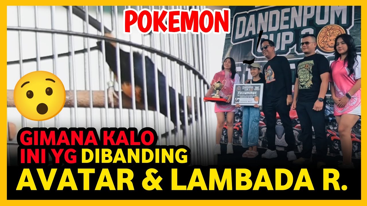 BANDINGKAN dg LAMBADA R. & AVATAR KELAS UTAMA ‼️ MURAI POKEMON JUARA 3