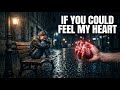 If You Could Feel My Heart – Sad Music | English Songs | Emotional Piano Ballad | sad song