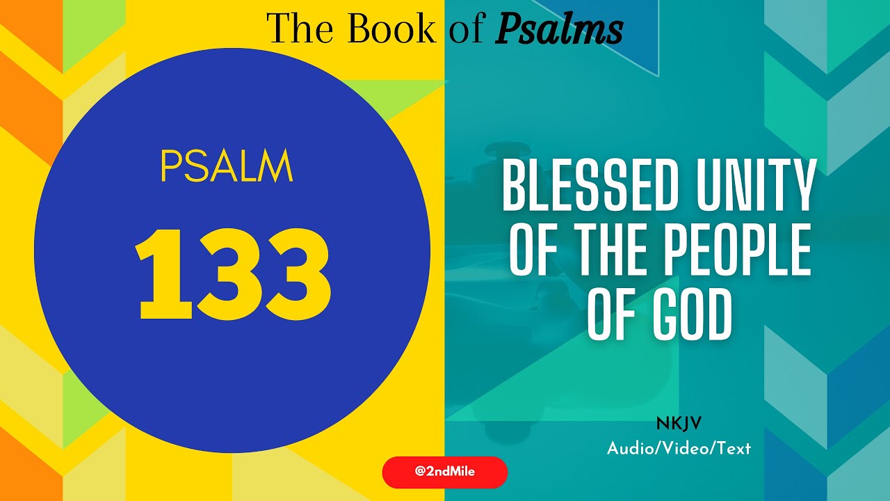 Psalm 133 (NKJV): Blessed Unity Of The People Of God - YouTube
