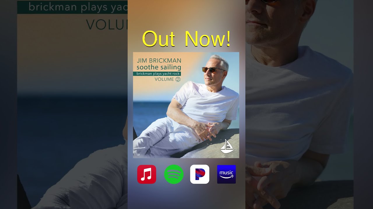 Listen Now! Your Summer Soundtrack awaits with Soothe Sailing: Brickman Plays Yacht Rock, Vol. 2!