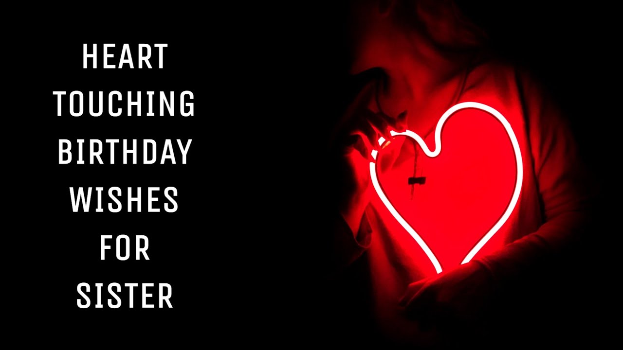 Heart Touching Birthday Wishes For Sister Happy Birthday Wishes For