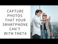 Capture Photos That Your Smartphone Can’t With 360 degree camera | RICOH THETA