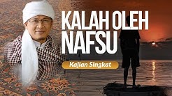 KALAH OLEH NAFSU | Kajian Singkat Aa Gym
