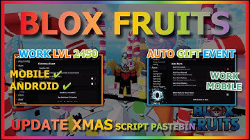 BLOX FRUITS Script Mobile UPDATE XMAS AUTO FARM NEW AREA | COLLECT GIFT EVENT (WORK LVL 2450)🎄🎅