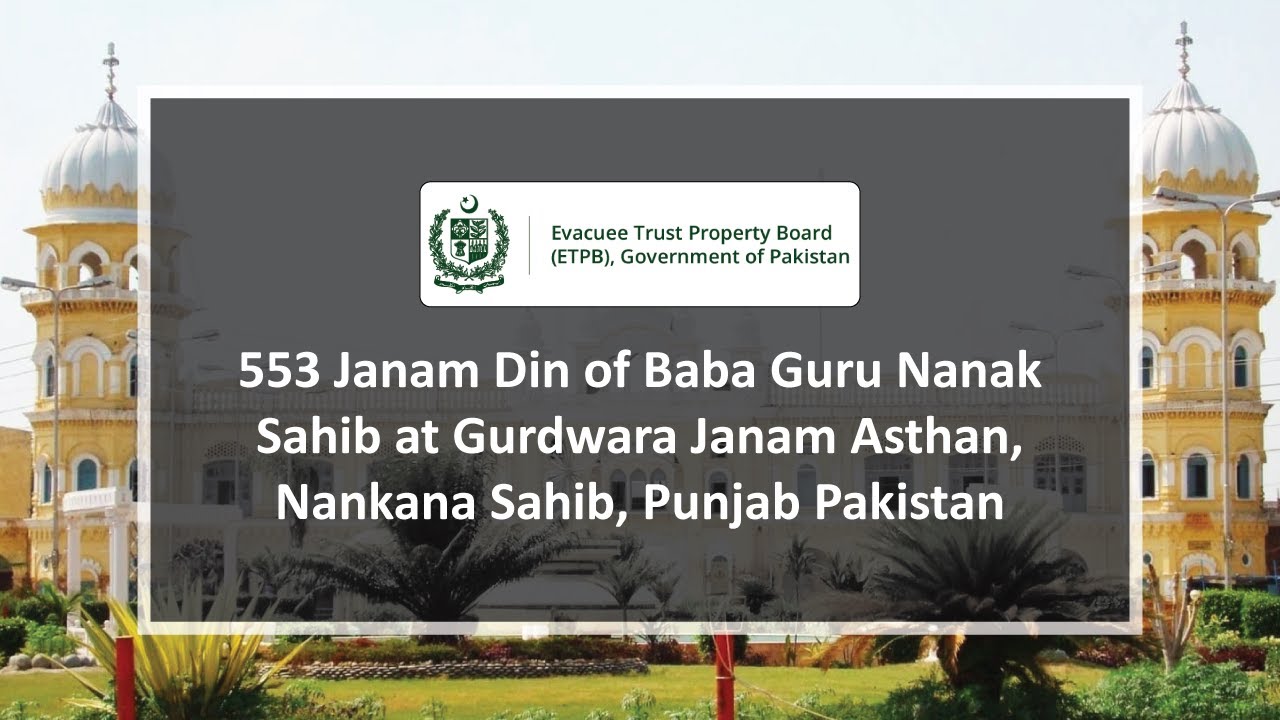Baba Guru Nanak Dev Ji 553 Birthday Celebrations in Nankana Sahib |  Evacuee Trust Property Board