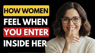 This is How We Feel WHEN YOU Enter Inside | Female Psychology Explained