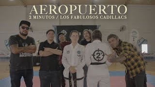 2 Minutos ft. Los Fabulosos Cadillacs - Aeropuerto (Versión Extendida)