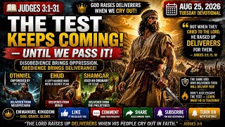 THE TEST KEEPS COMING—UNTIL WE LEARN THIS | Judges 3:1–31
