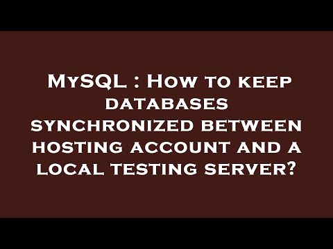 MySQL : How to keep databases synchronized between hosting account and a local testing server?