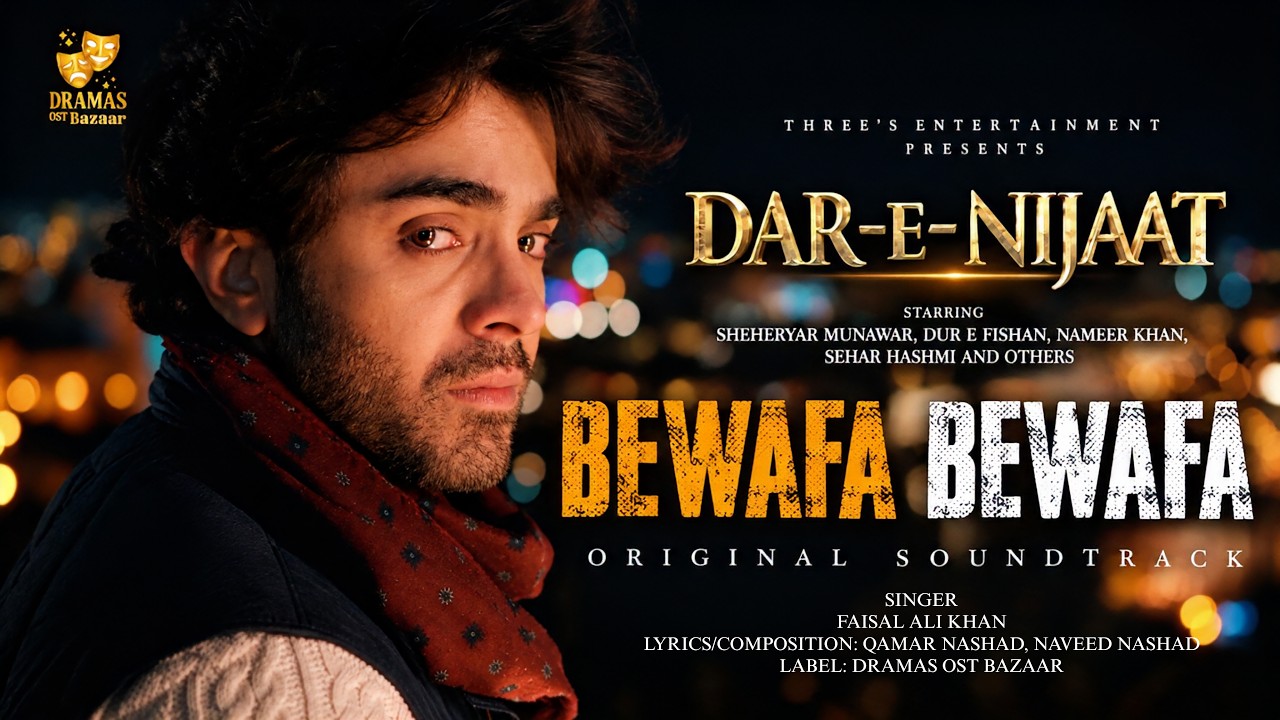 Dar-E-Nijaat OST Video - Bewafa Bewafa | Faisal Ali Khan | Dur-E-Fishan Saleem | Sheheryar Munawar