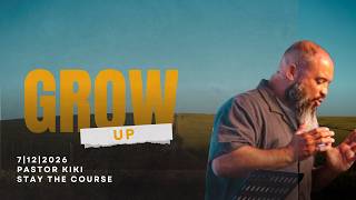 Grow Up Series | Stay the Course