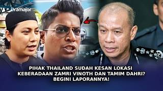 Pihak Thailand Sudah Kesan Lokasi Keberadaan Zamri Vinoth Dan Tamin Dahri Begini Laporannya