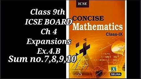 Class 9th Maths ICSE BOARD Ch 4 Expansions Ex 4.B (sum no. 7,8,9,10) very easily explained