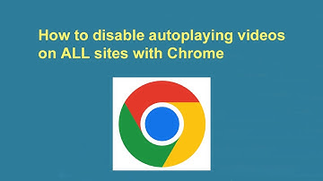 How to disable autoplaying videos on ALL sites with Chrome