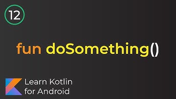 Learn Kotlin for Android: Functions (Lesson 12)