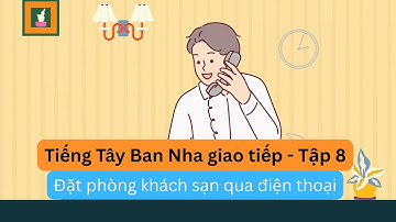Hội thoại tiếng Tây Ban Nha - Đặt phòng khách sạn qua điện thoại | Tiếng Tây Ban Nha Giao Tiếp
