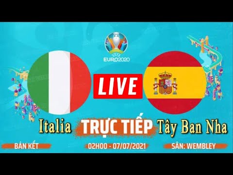 🔴[LIVE]TRỰC TIẾP CẢM XÚC ITALIA VS TÂY BAN NHA BÓNG ĐÁ EURO 2020 – ITALY VS SPAIN – 7/7/2021