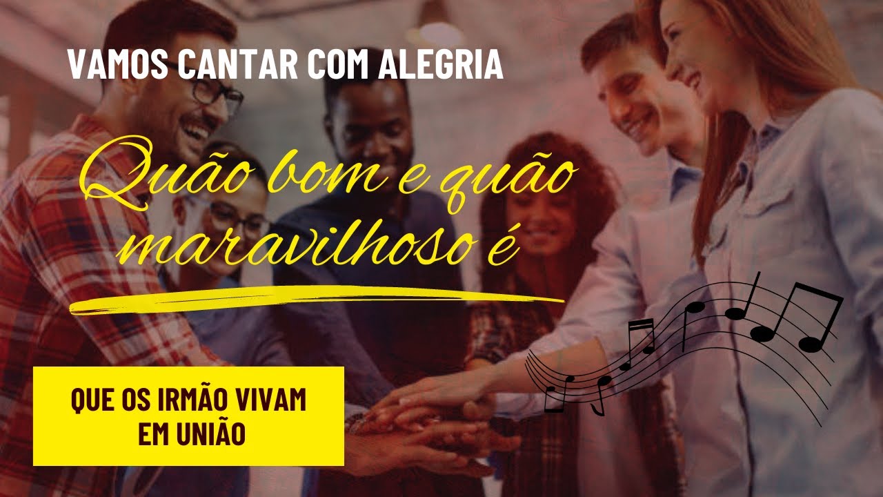 Vamos Cantar com Alegria - Quão Bom e Quão Maravilhoso - YouTube