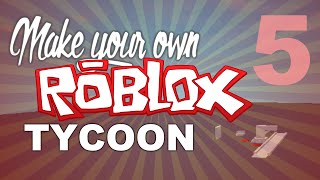HOW TO SCRIPT A TYCOON PT. 5 (ROBLOX Tutorial)