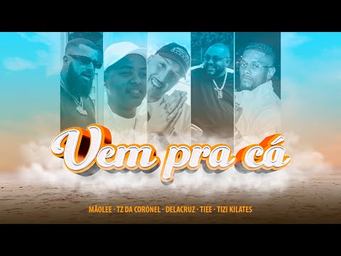 MÃOLEE - Vem Pra Cá feat. Tiee, TZ da Coronel, Delacruz e Tizi Kilates