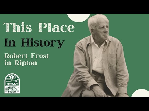 This Place in History: Robert Frost in Ripton