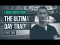 The Ultimate Day Trader, Pt. 1 · Lance Breitstein