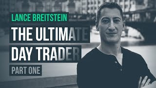 The Ultimate Day Trader, Pt. 1 · Lance Breitstein