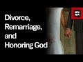 Divorce, Remarriage, and Honoring God // Ask Pastor John