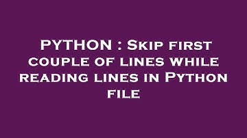 PYTHON : Skip first couple of lines while reading lines in Python file