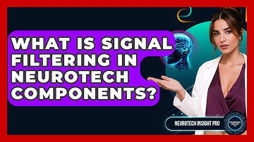 What Is Signal Filtering In Neurotech Components? - Neurotech Insight Pro
