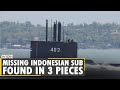 Missing Indonesian submarine found broken into 3 pieces | Authorities say all 53 crew members dead