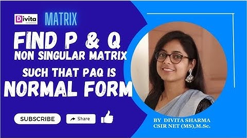 Find P, Q nonsingular matrix st. PAQ is NORMAL FORM #rank #matrix #divita #engineeringmatematics #m1