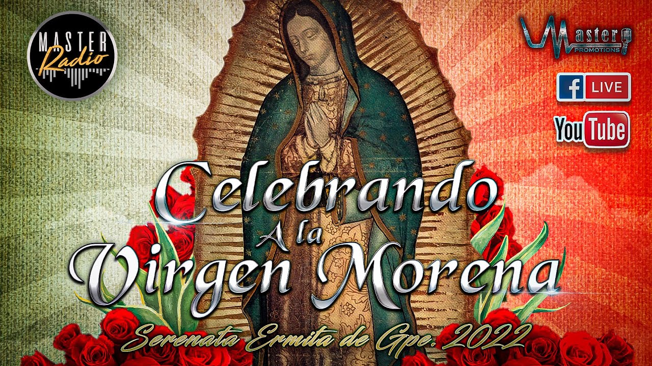 Celebrando A la Virgen Morena | Serenata Ermita de Guadalupe 2022. ( EN  VIVO). - YouTube