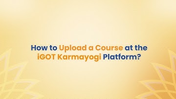 How to Upload a Course @ iGOT Karmayogi Bharat | Walkthrough