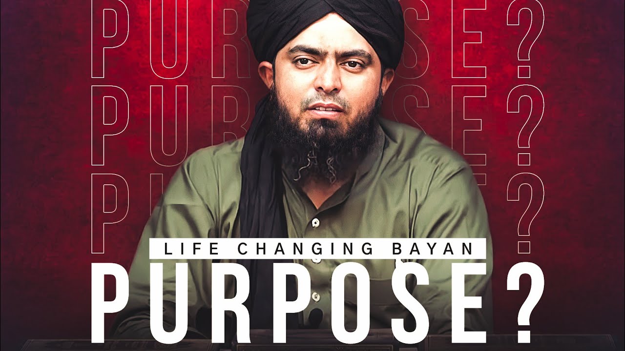 PURPOSE ??? Life Changing Bayan !!! - By (Engineer Muhammad Ali Mirza)