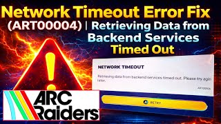 Fix Now ARC Raiders Network Timeout Error ART00004 | Retrieving Data from Backend Services Timed Out