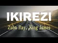 Zuba Ray Ikirezi Official Lyrics Video Ft King James