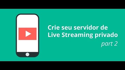 Crie seu servidor de Live Streaming privado [PART 2][TESTE] Link para artigo na descrição