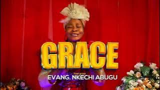 GRACE ( VIDEO) EVANG NKECHI ABUGU