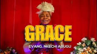 GRACE ( VIDEO) EVANG NKECHI ABUGU