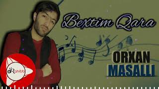 Bextim Qaradi Qara -  | Orxan Masalli | Resimi