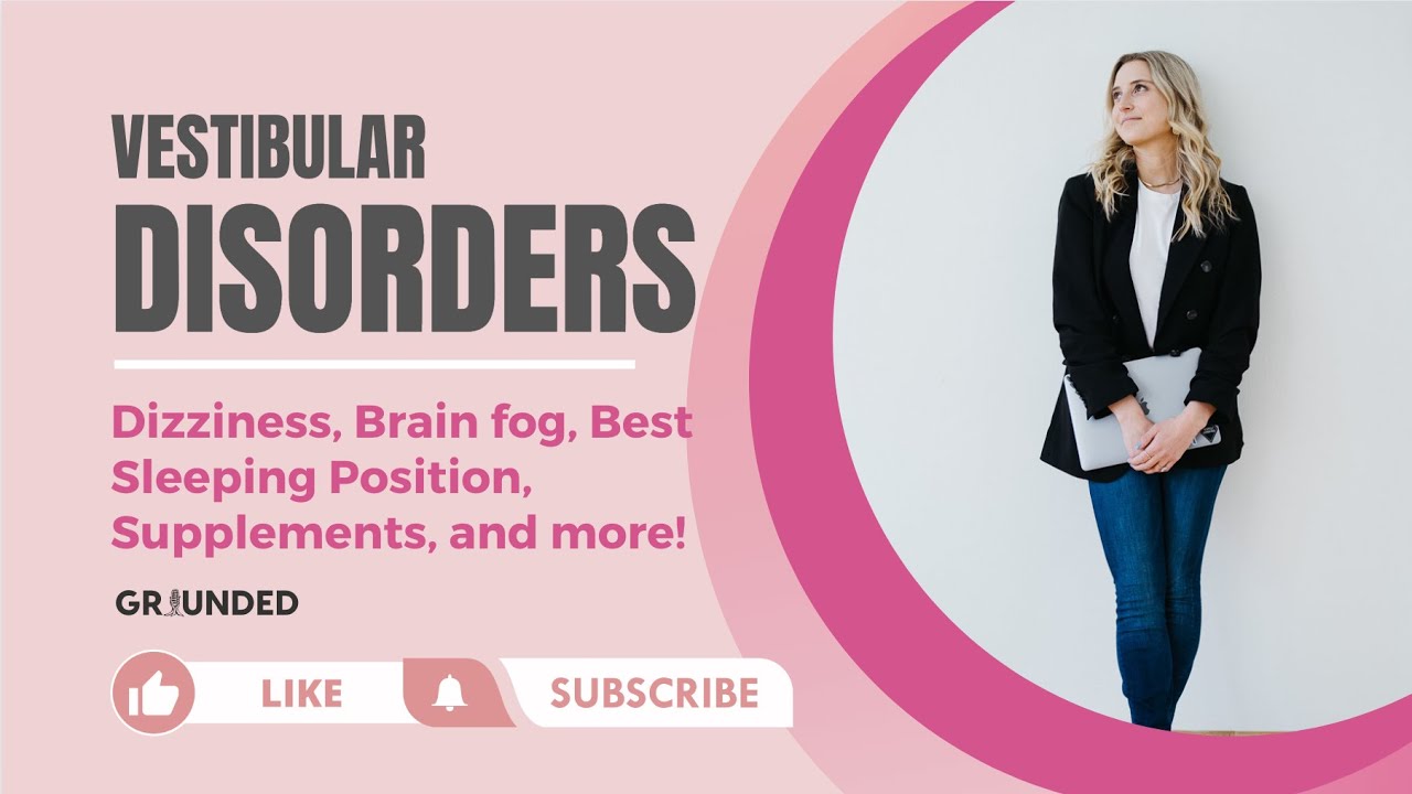 Let's talk about vestibular disorders, dizziness, brain fog, best