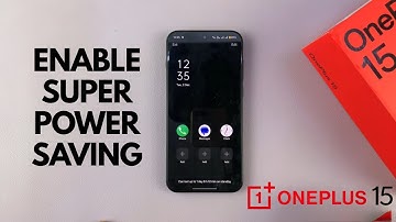 How To Enable / Disable Super Power Saving Mode On OnePlus 15