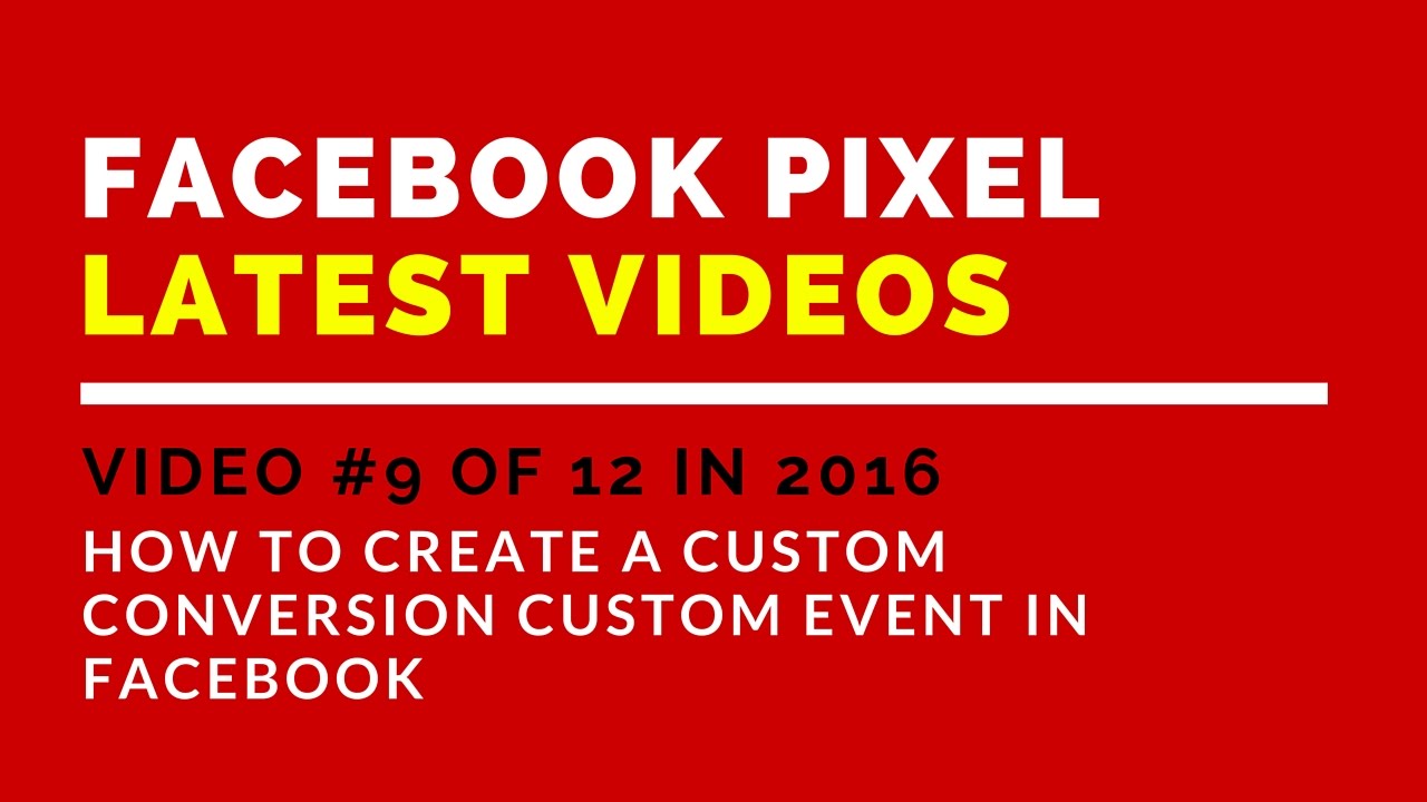 Facebook Pixel 2016 Video 10 - How to create a custom conversion custom ...