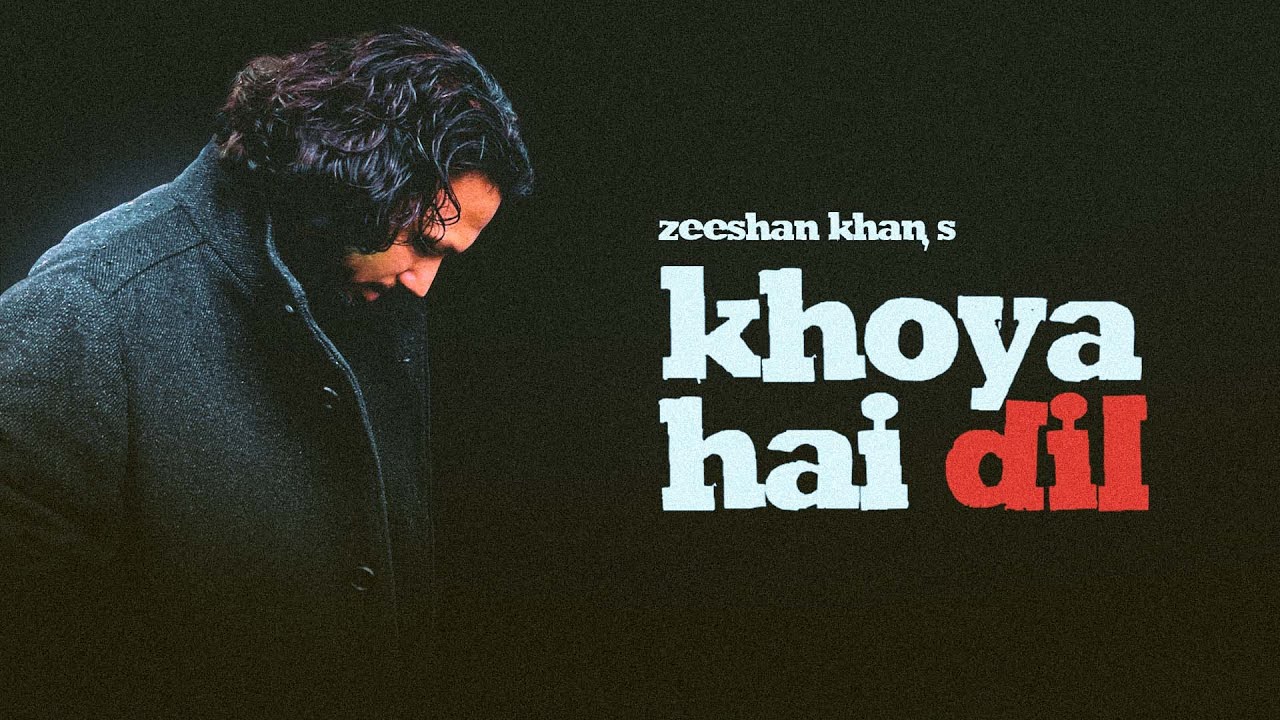 Zeeshan Khan   Khoya Hai Dil  Official Video   ft Karan Malhotra